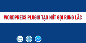 Giới thiệu về plugin tạo nút gọi rung lắc WordPress
