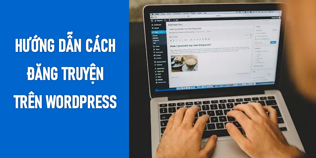 Hướng Dẫn Cách Đăng Truyện Trên WordPress Chỉ Với 6 Bước